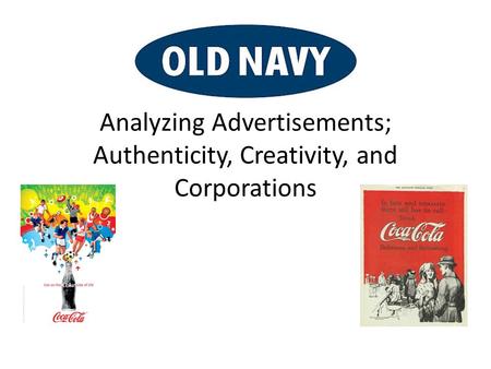 Analyzing Advertisements; Authenticity, Creativity, and Corporations