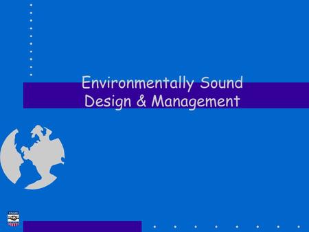 Environmentally Sound Design & Management. EA Training Course Tellus Institute 2 Environmentally Sound Design Definition & Motivation  Environmentally.