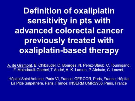 Definition of oxaliplatin sensitivity in pts with advanced colorectal cancer previously treated with oxaliplatin-based therapy A. de Gramont, B. Chibaudel,