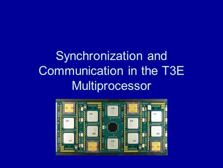 Synchronization and Communication in the T3E Multiprocessor.