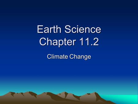 Earth Science Chapter 11.2 Climate Change.