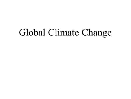 Global Climate Change.