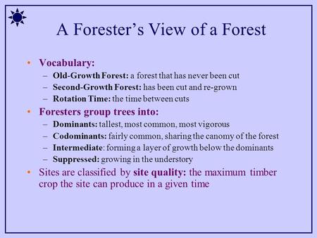 Vocabulary: –Old-Growth Forest: a forest that has never been cut –Second-Growth Forest: has been cut and re-grown –Rotation Time: the time between cuts.