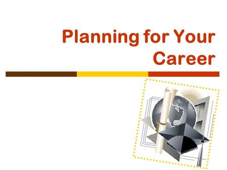 Planning for Your Career