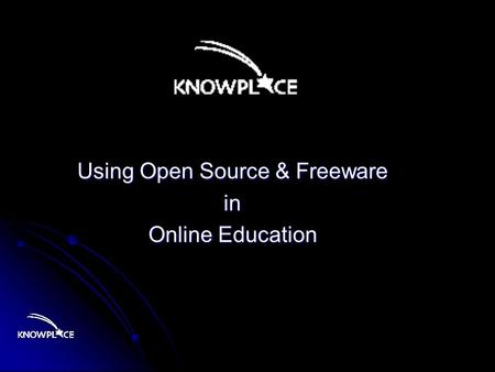 Using Open Source & Freeware in Online Education.