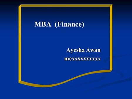Ayesha Awan mcxxxxxxxxxx mcxxxxxxxxxx MBA (Finance)