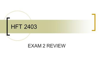 HFT 2403 EXAM 2 REVIEW.