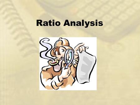 Ratio Analysis. Financial Analysis Comparing Financial Statements Condensed Statement Analysis Trend Analysis Ratio Analysis Comparison with Similar Businesses.