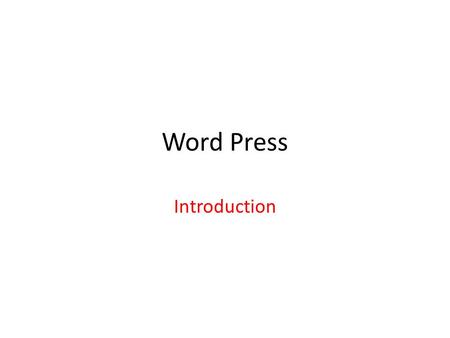 Word Press Introduction. What is WordPress? WordPress is a free and open source blogging tool and a dynamic content management system (CMS) based on PHP.