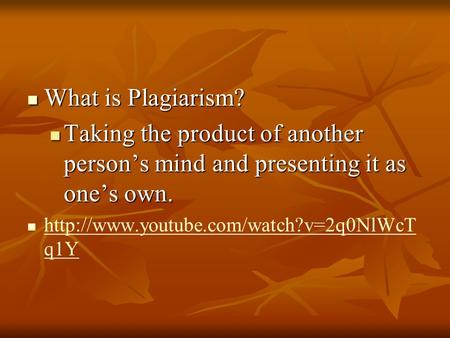 What is Plagiarism? What is Plagiarism? Taking the product of another person’s mind and presenting it as one’s own. Taking the product of another person’s.