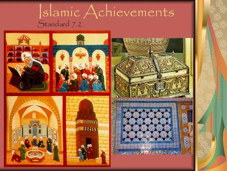 Islamic Achievements Standard 7.2. Muslim Learning All knowledge is sacred The development of paper and creation of a paper mill in Baghdad The development.