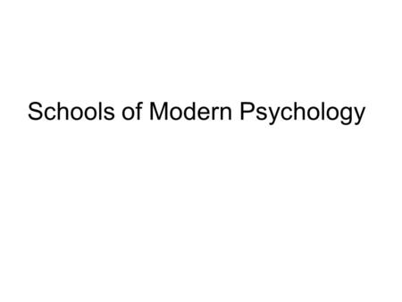 Schools of Modern Psychology. Modern Psychology A. Psychoanalysis and Sigmund Freud (1920’s)‏ –Psychoanalysis is the first modern school of psychology.