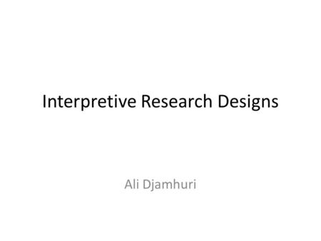 Interpretive Research Designs