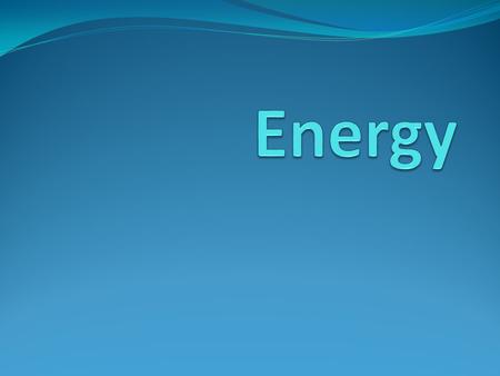 Energy The ability to do work or cause changes in matter.