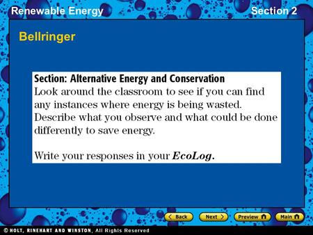 Renewable EnergySection 2 Bellringer. Renewable EnergySection 2 Alternative Energy To achieve a future where energy use is sustainable, we must make the.