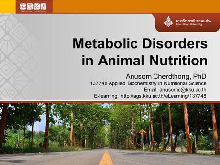 Anusorn Cherdthong, PhD 137748 Applied Biochemistry in Nutritional Science   E-learning: