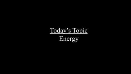 Today’s Topic Energy. Renewable energy is made from resources that Mother Nature will replace, like wind, water and sunshine. We can't store up wind and.