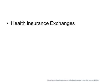 Health Insurance Exchanges https://store.theartofservice.com/the-health-insurance-exchanges-toolkit.html.
