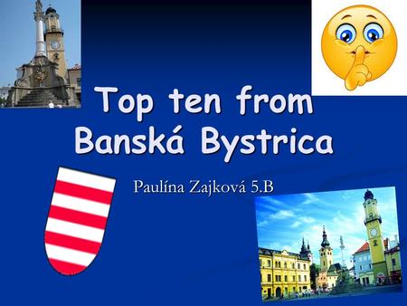 Top ten from Banská Bystrica Paulína Zajková 5.B.