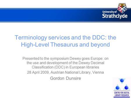 Terminology services and the DDC: the High-Level Thesaurus and beyond Presented to the symposium Dewey goes Europe: on the use and development of the Dewey.