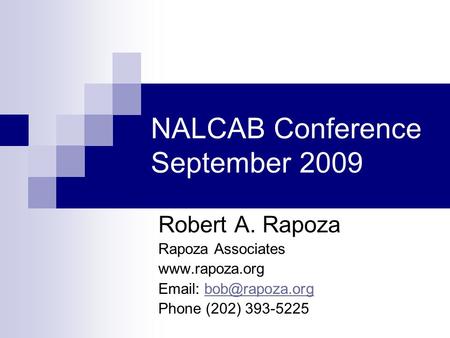 NALCAB Conference September 2009 Robert A. Rapoza Rapoza Associates    Phone (202) 393-5225.