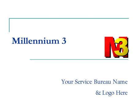 Millennium 3 Your Service Bureau Name & Logo Here.