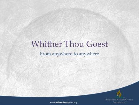 S ECRETARIAT Whither Thou Goest From anywhere to anywhere.