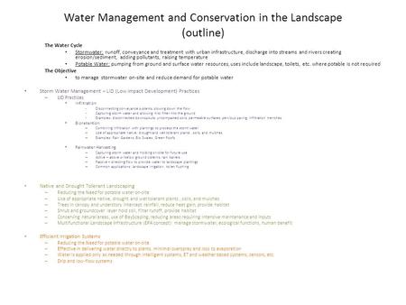 Water Management and Conservation in the Landscape (outline) The Water Cycle Stormwater: runoff, conveyance and treatment with urban infrastructure, discharge.