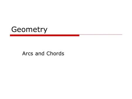 Geometry Arcs and Chords September 13, 2015 Goals  Identify arcs & chords in circles  Compute arc measures and angle measures.