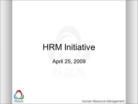 HRM Initiative April 25, 2009. 2 HRM Initiative Goals: Work with factory partners to strengthen HR systems through capacity building and sharing of HR.