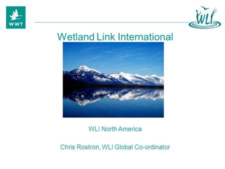 Wetland Link International WLI North America Chris Rostron, WLI Global Co-ordinator.