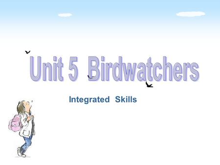 Unit 5 Birdwatchers Integrated Skills.