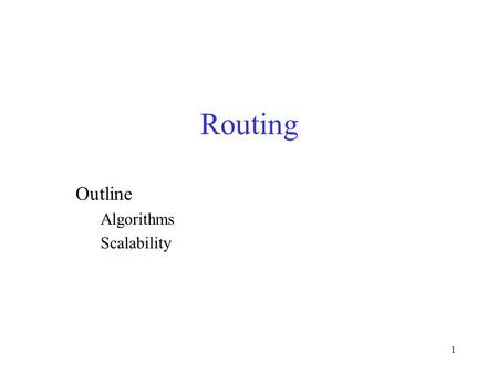 1 Routing Outline Algorithms Scalability. 2 Overview Forwarding vs Routing –forwarding: to select an output port based on destination address and routing.