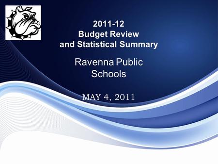 2011-12 Budget Review and Statistical Summary Ravenna Public Schools MAY 4, 2011.