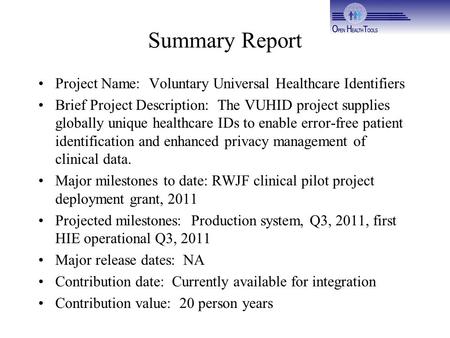 Summary Report Project Name: Voluntary Universal Healthcare Identifiers Brief Project Description: The VUHID project supplies globally unique healthcare.