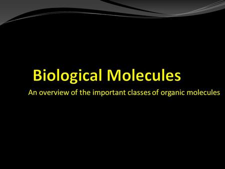 An overview of the important classes of organic molecules.