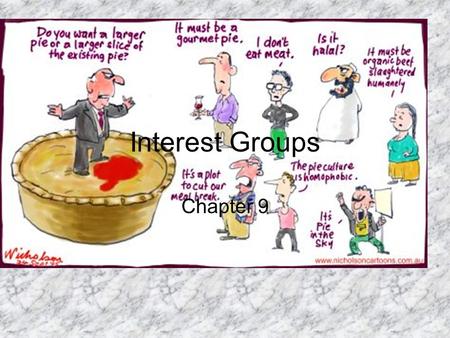 Interest Groups Chapter 9. Interest Groups A lot of differences among Americans has led the proliferation of interest groups Long history of them, Huge.