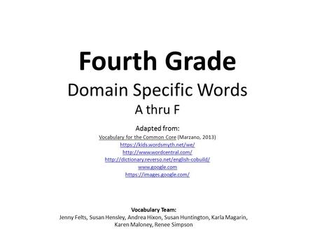 Fourth Grade Domain Specific Words A thru F Adapted from: Vocabulary for the Common Core (Marzano, 2013) https://kids.wordsmyth.net/we/