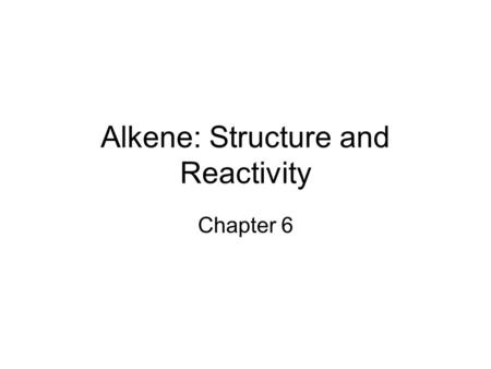 Alkene: Structure and Reactivity Chapter 6. Alkenes An alkene (also called an olefin) is a hydrocarbon with a carbon-carbon double bond. Alkenes are present.