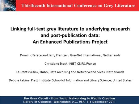 Thirtheenth International Conference on Grey Literature The Grey Circuit - From Social Networking to Wealth Creation Library of Congress, Washington D.C.