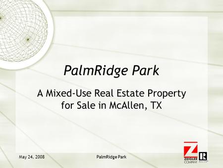 May 24, 2008PalmRidge Park A Mixed-Use Real Estate Property for Sale in McAllen, TX.