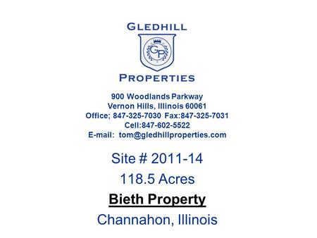Site # 2011-14 118.5 Acres Bieth Property Channahon, Illinois 900 Woodlands Parkway Vernon Hills, Illinois 60061 Office; 847-325-7030 Fax:847-325-7031.