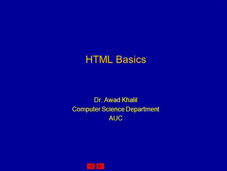 1 HTML Basics Dr. Awad Khalil Computer Science Department AUC.