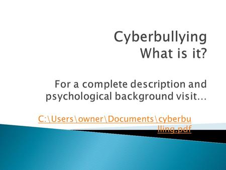 C:\Users\owner\Documents\cyberbu lling.pdf.  Please visit Disciplining Students for an in- depth guide on what you can do in your classroom to make it.