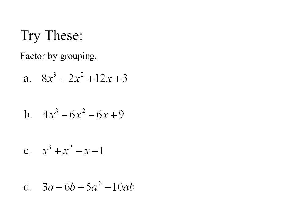 6.6 Factoring by Grouping Objective: After completing this section, students should be able to 