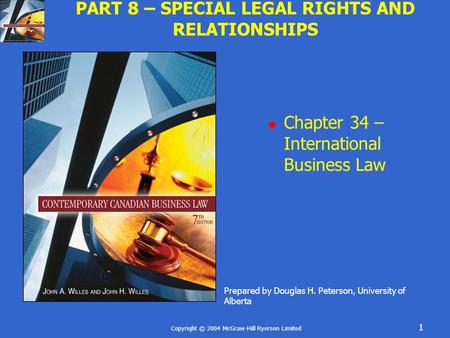 Copyright © 2004 McGraw-Hill Ryerson Limited 1 PART 8 – SPECIAL LEGAL RIGHTS AND RELATIONSHIPS  Chapter 34 – International Business Law Prepared by Douglas.