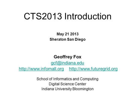 CTS2013 Introduction May 21 2013 Sheraton San Diego Geoffrey Fox