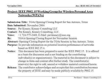 Doc.: IEEE 802.15-04/642r2 TG4a November 2004 Pat Kinney - Kinney Consulting LLC.Slide 1 Project: IEEE P802.15 Working Group for Wireless Personal Area.