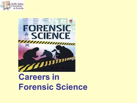 Careers in Forensic Science. 2 Copyright and Terms of Service Copyright © Texas Education Agency, 2011. These materials are copyrighted © and trademarked.