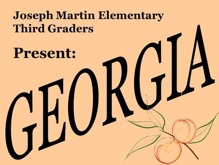 Joseph Martin Elementary Third Graders Present:. Georgia State Flag.